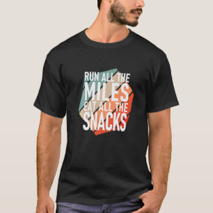 Springa hela Miles Eat hela Snacks-Springerna T Shirt