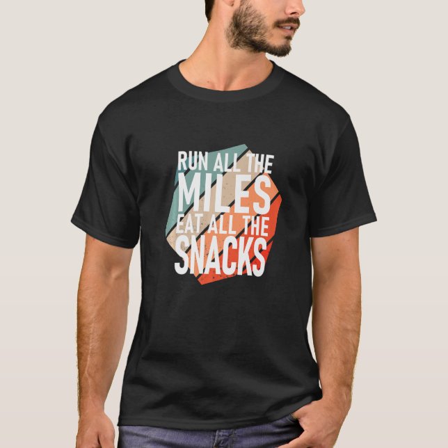Springa hela Miles Eat hela Snacks-Springerna T Shirt (Framsida)