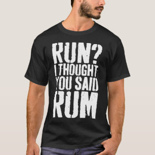 Springa Jag trodde att du sa att Rum Drinking Gift T Shirt