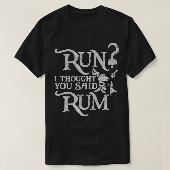 Springa Jag trodde att du sa Rum Funny Pirat Runni T Shirt (Design framsida)