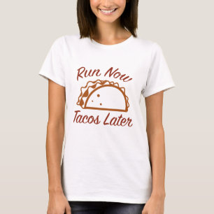 Springa nu Tacos senare T Shirt