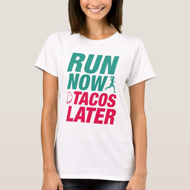 Springa nu Tacos senare T Shirt (Framsida)