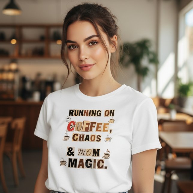 Springa på kaos och mammas magi t shirt (Skapare uppladdad)