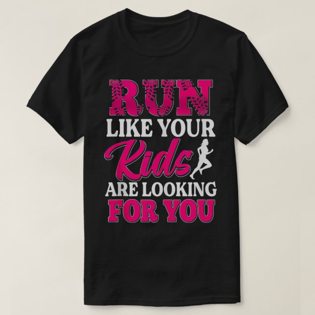 Springa som dina barn är Tittar för dig. T Shirt (Design framsida)