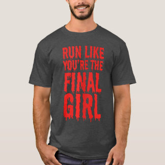 Springa som du är den sista tjejen Rolig Halloween T Shirt