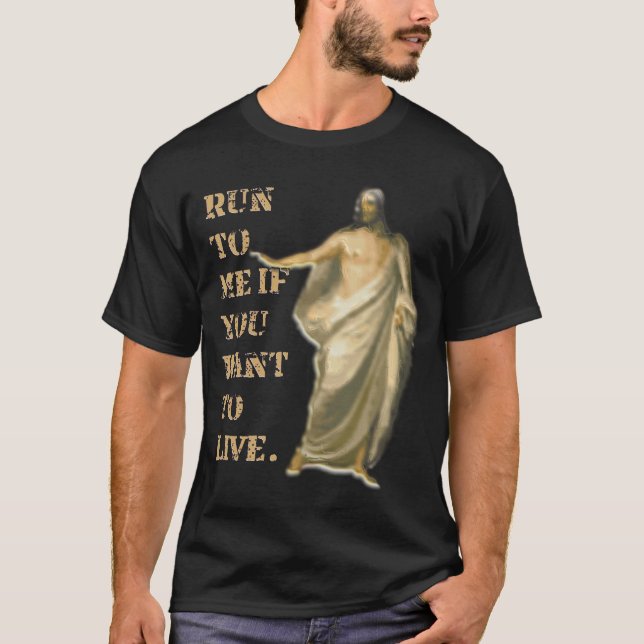 Springa till mig om du vill leva t shirt (Framsida)