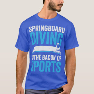 Springboard dyving är bacon of Sports T Shirt