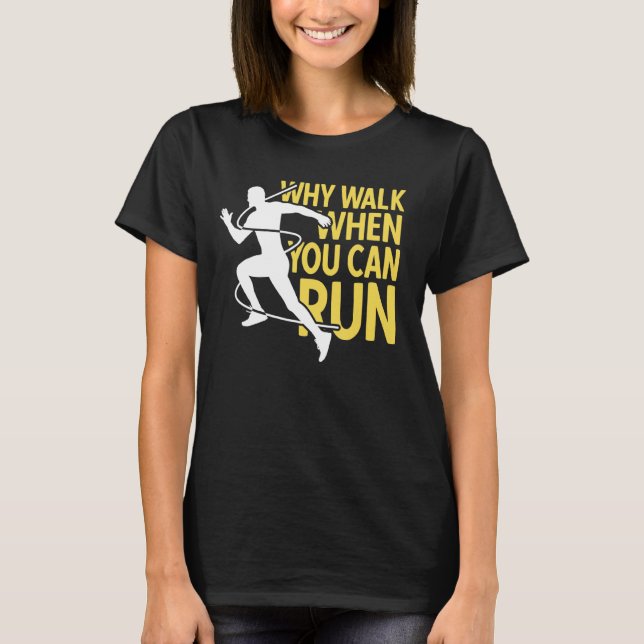 Springer varför gå när du kan Springa T Shirt (Framsida)