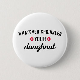 Sprinkle din Doughnut Funny Quote Knapp