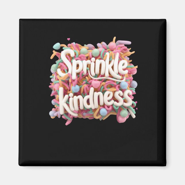 Sprinkle Kindness - 3d - Kindness S Sticker Magnet (Framsidan)