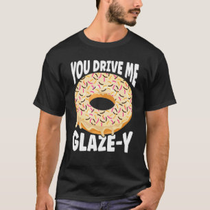 Sprinkled Doughnut Du driver mig att Glaze Y Donut T Shirt