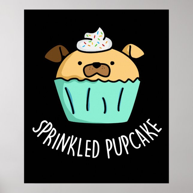 Sprinkled Puptårta Puppy Cuptårta Pun Mörk BG Poster (Framsidan)