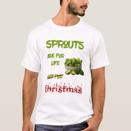 Sprouts Are for Life – Funny Vegan Christmas T Shirt