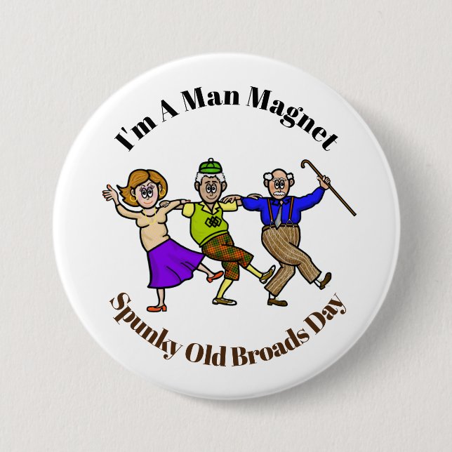 Spunky Old Broad Man Magnet Button Knapp (Framsida)