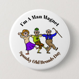 Spunky Old Broad Man Magnet Button Knapp