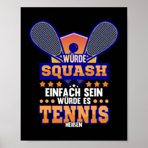 Sqaush Sport Hobby Funny Squash Tennis Say Gift Poster