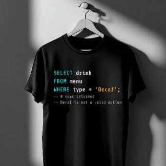 SQL No Decaf - 0 rader returnerade T Shirt