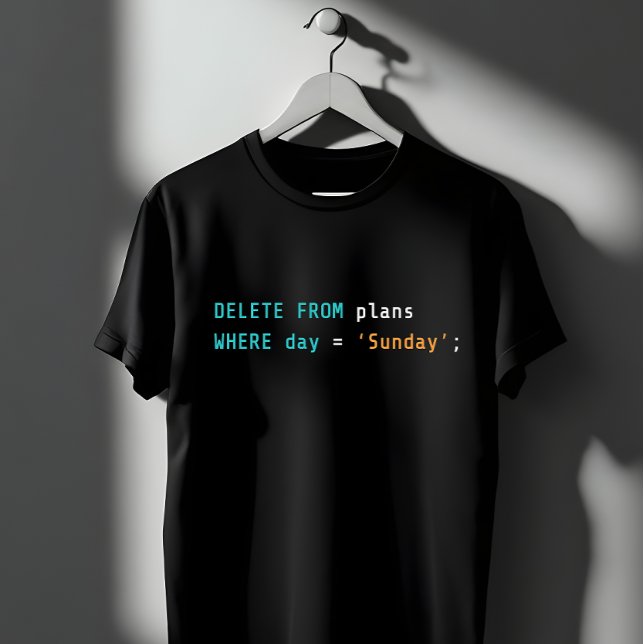 SQL-radera planer söndag kodningshumor T Shirt (Skapare uppladdad)