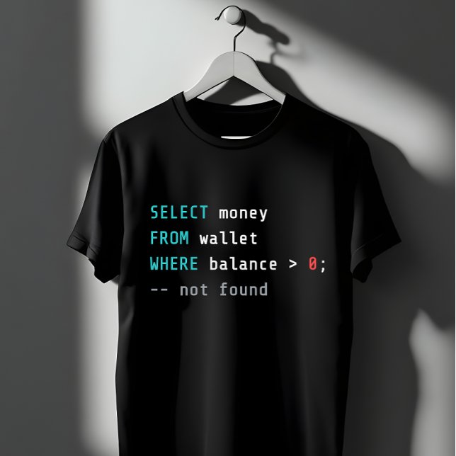 SQL Wallet Balance Zero Coding Joke T Shirt (Skapare uppladdad)