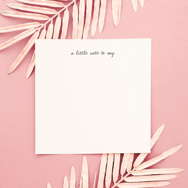Square A Little Note to Say Script Stationery Anteckningskort (Skapare uppladdad)