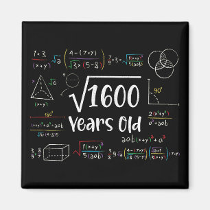 Square Root of 1600 40 Birthday 40 Year Old Gift Magnet