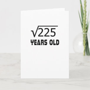 Square Root of 225 15 ys years old 15th Surt Kort
