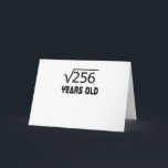 Square Root of 256 16 Ys years old 16th födelsedag Kort<br><div class="desc">Fullt Funny T Shirt</div>