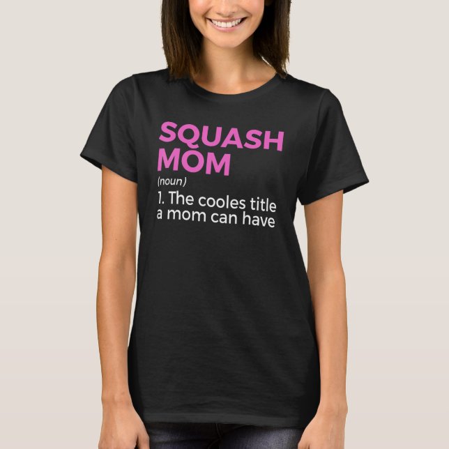 Squash Mom Definition  Squash Player 1 T Shirt (Framsida)