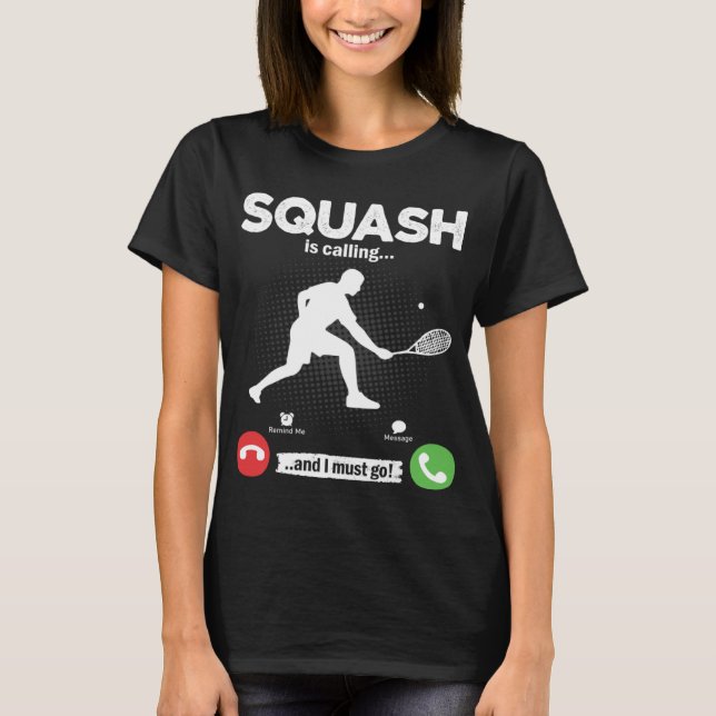 Squash ropar Jag måste gå Tennis Hobby Squash T Shirt (Framsida)