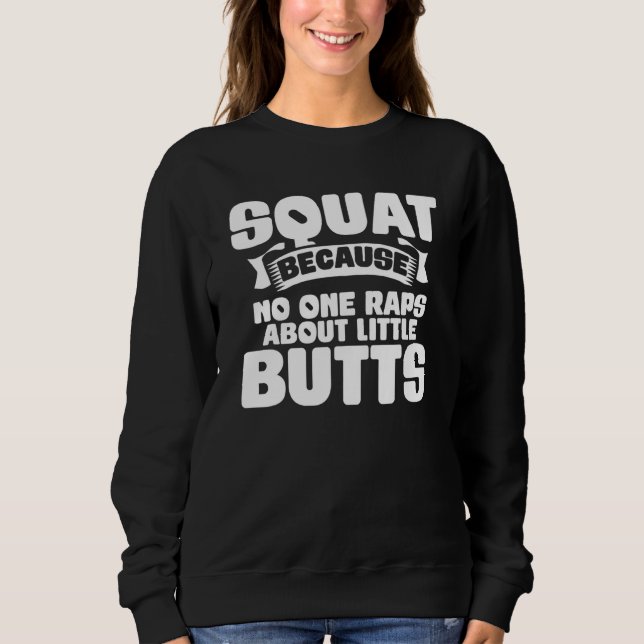Squat Because No One Raps About Little Butts Gym F T Shirt (Framsida)