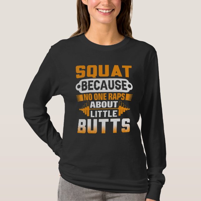 Squat Because No One Raps About Little Butts - Wei T Shirt (Framsida)