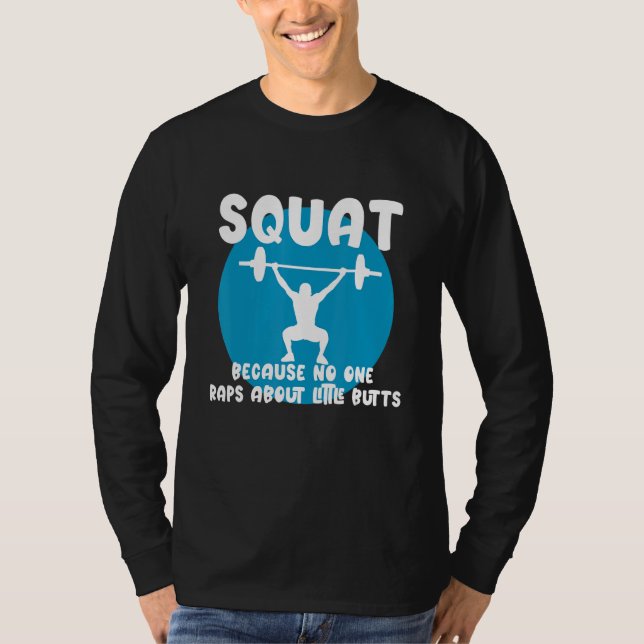 Squat Because None Raps About Little Butts T Shirt (Framsida)