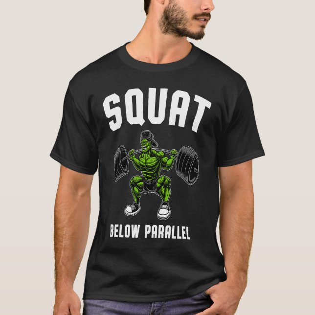 Squat Below Parallel  Weightlifting Workout Gym Me T Shirt (Framsida)