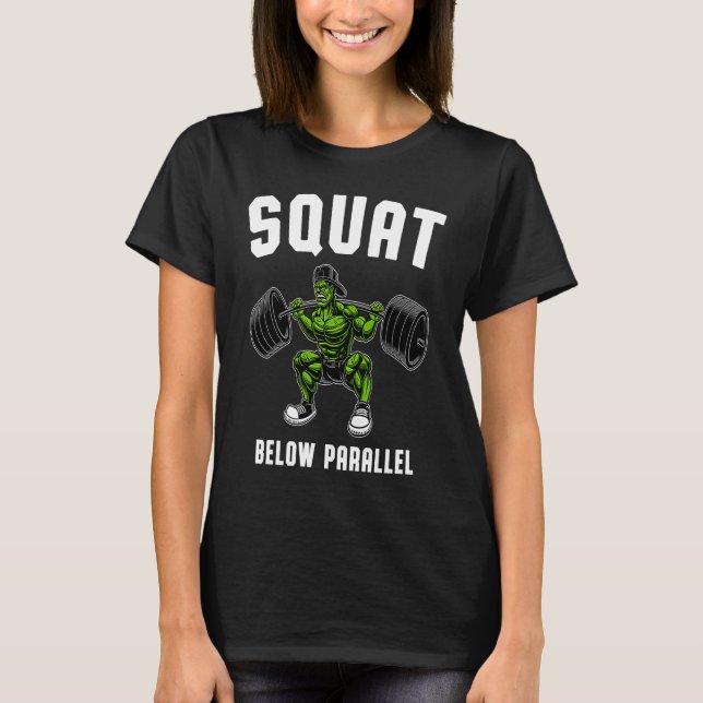 Squat Below Parallel  Weightlifting Workout Gym Me T Shirt (Framsida)