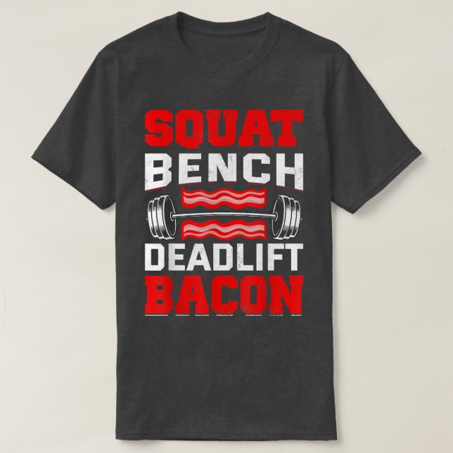 Squat Bench Deadlift Bacon Gris Gris Kött Älskare  T Shirt (Design framsida)