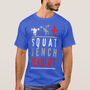 Squat Bench Deadlift Gym Weightlift Fitness T Shirt
