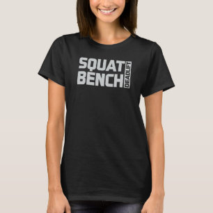 Squat Bench Deadlift Gym Weightlift Workout Fit T Shirt