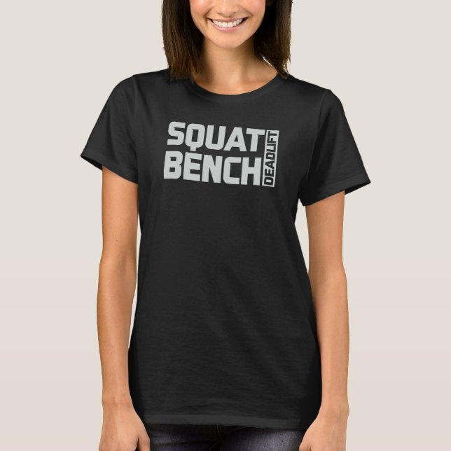 Squat Bench Deadlift Gym Weightlifting Workout Fit T Shirt (Framsida)