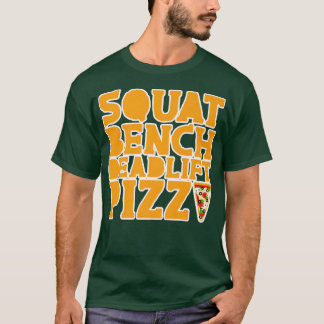 Squat Bench Deadlift Pizza 30305278 T Shirt