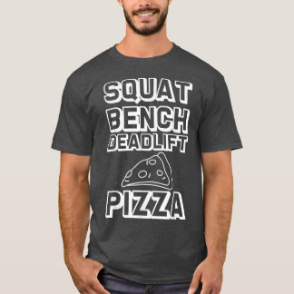 Squat Bench Deadlift Pizza - 5277 T Shirt