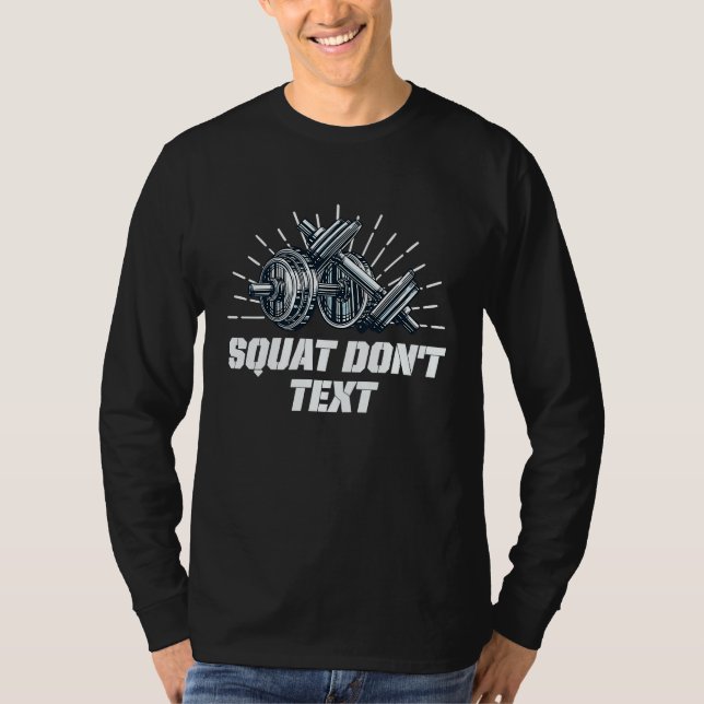 Squat Dont Text  Workout Humor Gym Fitness Sayings T Shirt (Framsida)