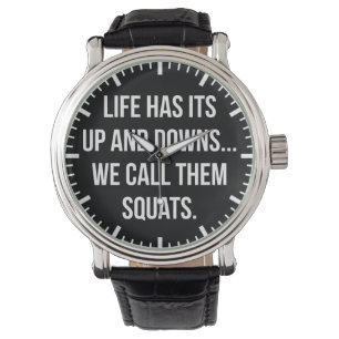 Squat, Livet är uppe och Downs, Leg Day, Fräcklig Armbandsur