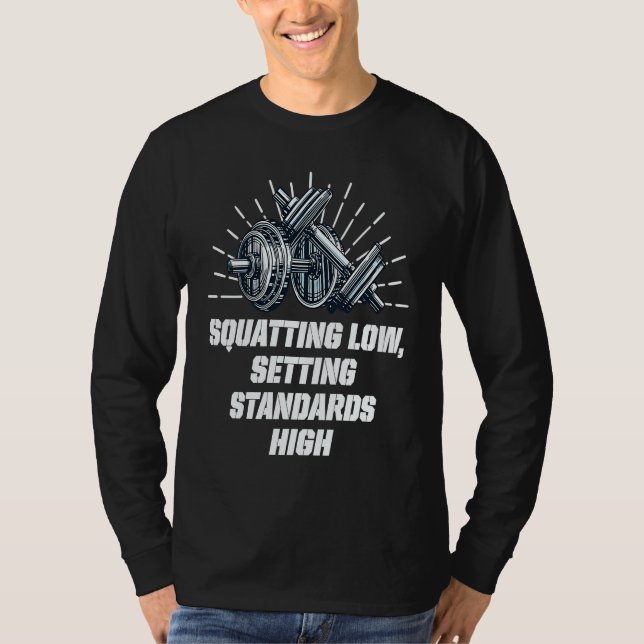 Squat Low Set Standards High Workout Motivational  T Shirt (Framsida)