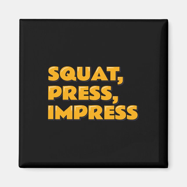 Squat Press Impress Gym Humor Motivational Tee Wei Magnet (Framsidan)