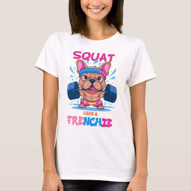 Squat som en frenchie fitness älskare frenchie äls t shirt (Framsida)