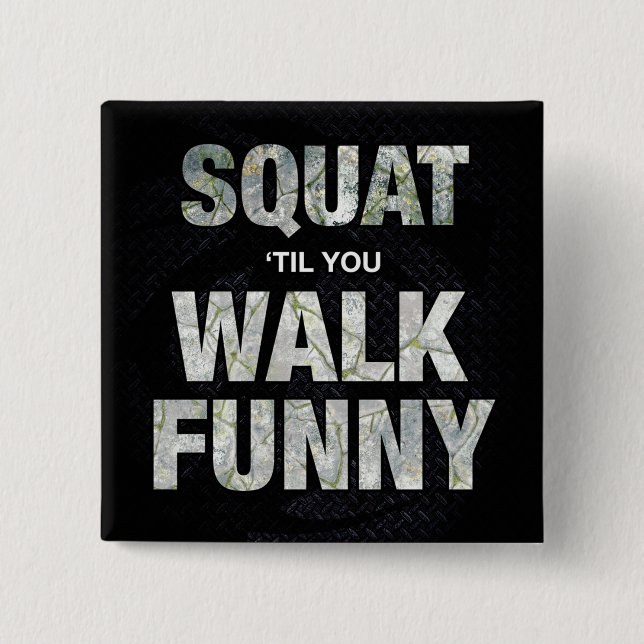 Squat 'Til You Walk Funny Knapp (Framsida)