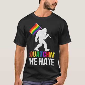 Squatchin't Hate LGBTQ Bigfoot Rainbow Flagga Gay T Shirt