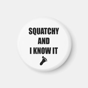 Squatchy och jag vet det magnet