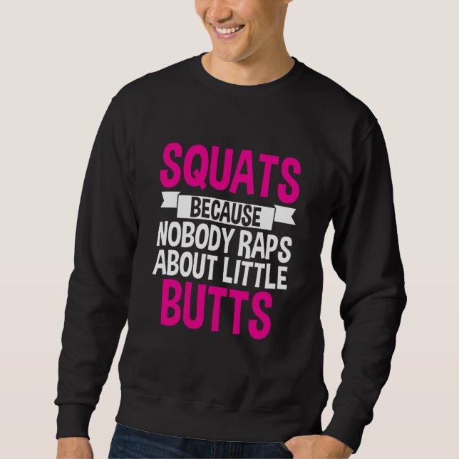 Squats Because Nobody Raps About Little Butts Lång Ärmad Tröja (Framsida)