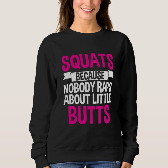 Squats Because Nobody Raps About Little Butts T Shirt (Framsida)